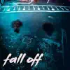Fall Off - Single album lyrics, reviews, download