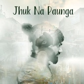 Jhuk Na Paunga artwork