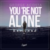 You're Not Alone (Remixed) - Single