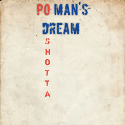 PO Man's Dream - Shotta PO Man's Dream - Shotta