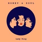 Honey & Soul - Lady King