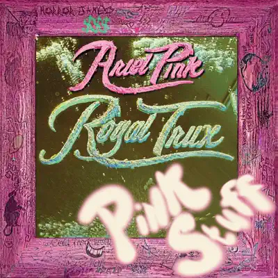 Pink Stuff (Ariel Pink Remix) - EP - Royal Trux