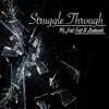 Stream & download Struggle Through (feat. Fat Fat & Zodeak) - Single