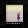 Far from Home - Single