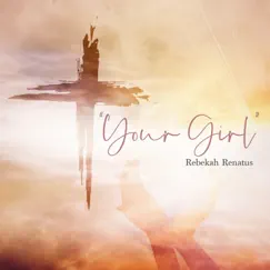 Your Girl - Single by Rebekah Renatus album reviews, ratings, credits