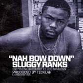 Sluggy Ranks - Nah Bow Down (Original Mix)