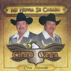 Mi Novia Se Casaba - Chuy Vega Mi Novia Se Casaba - Chuy Vega