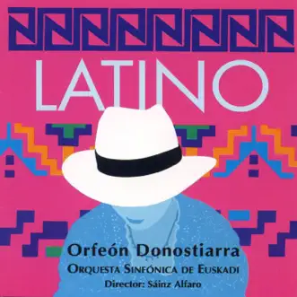 Orfeón Donostiarra - Latino by Orquesta Sinfónica de Euskadi, Orfeón Donostiarra & José Antonio Sainz Alfaro album reviews, ratings, credits