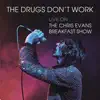 The Drugs Don't Work (Live on The Chris Evans Breakfast Show) - Single album lyrics, reviews, download