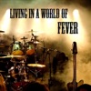 Living in a World of Fever