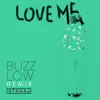 Stream & download Love Me (Buzz Low Remix) - Single