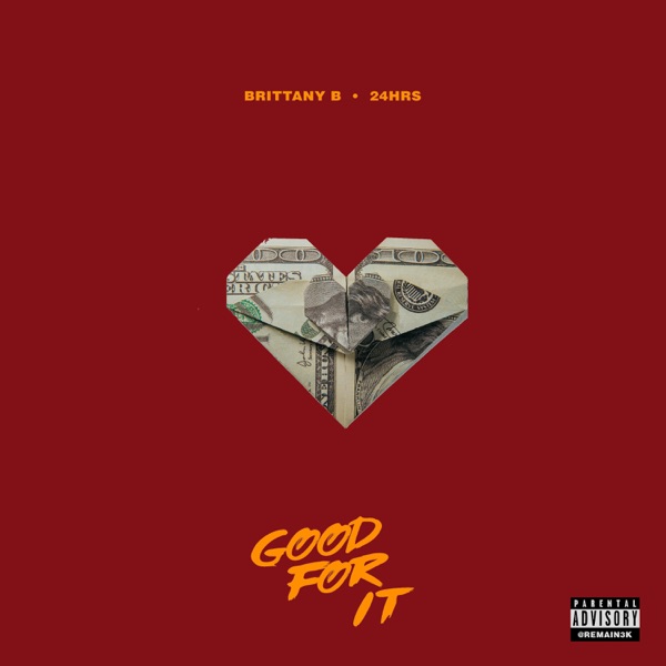 Good For It (feat. 24hrs) - Single - Brittany B.