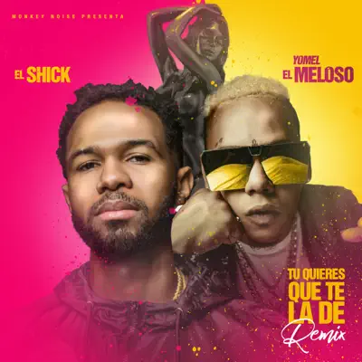 Tu Quieres Que Te La De (Remix) - Single - Yomel El Meloso
