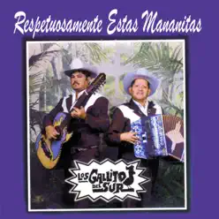 Respetuosamente Estas Mañanitas - Los Gallitos del Sur Respetuosamente Estas Mañanitas - Los Gallitos del Sur