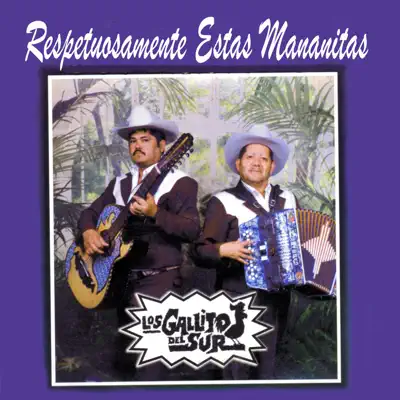 Respetuosamente Estas Mañanitas - Los Gallitos del Sur