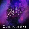 Urbana 18 Live: Faithful Witness