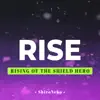 Rise (From "the Rising of the Shield Hero") - Single album lyrics, reviews, download