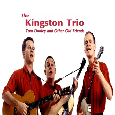 Tom Dooley and Other Old Friends - The Kingston Trio