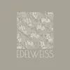 Edelweiss - Single album lyrics, reviews, download