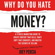 Joey Percia - Why Do You Hate Money?: A Fitness Marketing Guide to Create Content That Kills, Craft Copy That Converts, and Master the Science of Selling Without Selling Out (Unabridged)