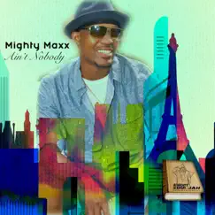 Ain't Nobody - Single by Mightymaxx album reviews, ratings, credits