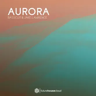 Aurora - Single by BASSCUIT & Jake Lawrence album reviews, ratings, credits