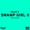 Swamp Girl II - Swamp G lyrics
