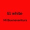 Mí Buenaventura - El White lyrics