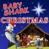 Baby Shark Christmas - single album lyrics, reviews, download