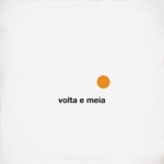 Volta e Meia by O Terno, Devendra Banhart & Shintaro Sakamoto