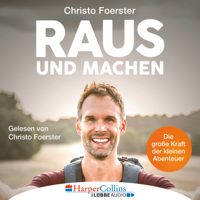 Christo Foerster - Raus und machen! (Ungekürzt) artwork