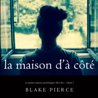 Blake Pierce - La maison d’à côté (Un mystère suspense psychologique Chl) artwork