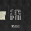 Si Estas Con Otro - Single album lyrics, reviews, download