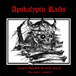 Even Death Is Not Real, Pt. 1 - Apokalyptic Raids