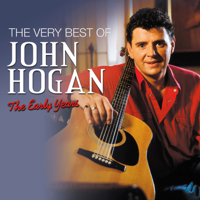 John Hogan - The Very Best of John Hogan: The Early Years artwork