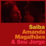 Amanda Magalhães & Seu Jorge - Saiba (feat. Rodrigo Tavares, Tuto Ferraz & Vico)