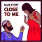 Close to Me (feat. Ashley Nicole) - MAIN EVENT lyrics