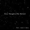 Stream & download Blue Thoughts / The Method (feat. Lokii 2 Eyes) - Single