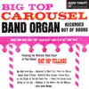 Big Top Carousel Band Organ album lyrics, reviews, download