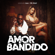 Amor Bandido - Lexa & Mc Kekel