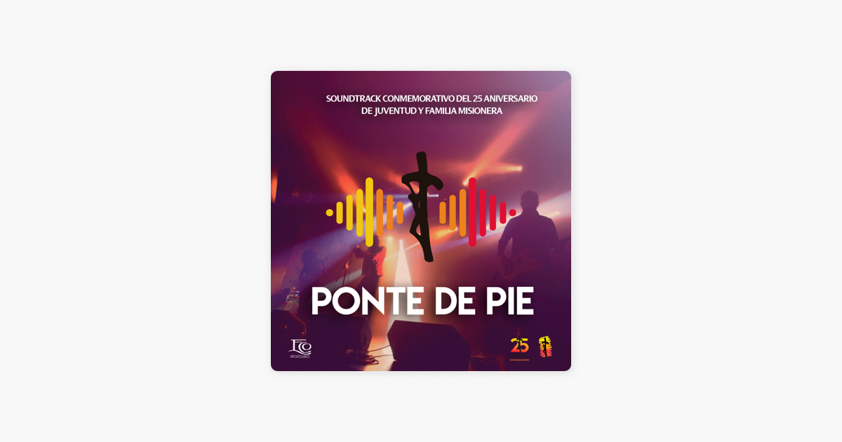 Ponte De Pie Soundrack Conmemorativo Del 25 Años De Juventud Y Familia Misionera By Eco Enviados Saulo