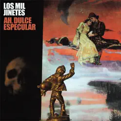 Ah, Dulce Especular - EP - Los Mil Jinetes Ah, Dulce Especular - EP - Los Mil Jinetes