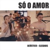 Só o Amor (Acústico) - Single