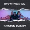 Live Without You - Kristen Hanby lyrics