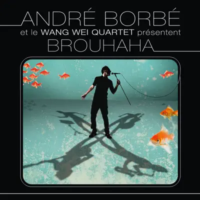 Brouhaha (Live) [feat. Wang Wei Quartet] - André Borbé