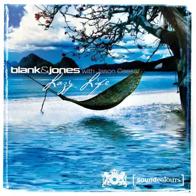 Lazy Life (All Mixes) [with Jason Caesar] [Remixes] - Blank & Jones