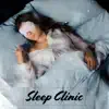 Sleep Clinic: Therapy Session, Feel Deep Relaxation, Stress Relief, Healing Music for Insomnia album lyrics, reviews, download