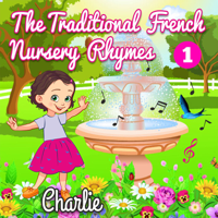 Charlie - The Traditional French Nursery Rhymes - Volume 1 artwork
