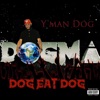 Dogma (DOG EAT DOG)