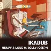 Heavy & Loud (feat. Jolly Joseph) artwork